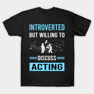 Introverted Acting Actor Actress T-Shirt